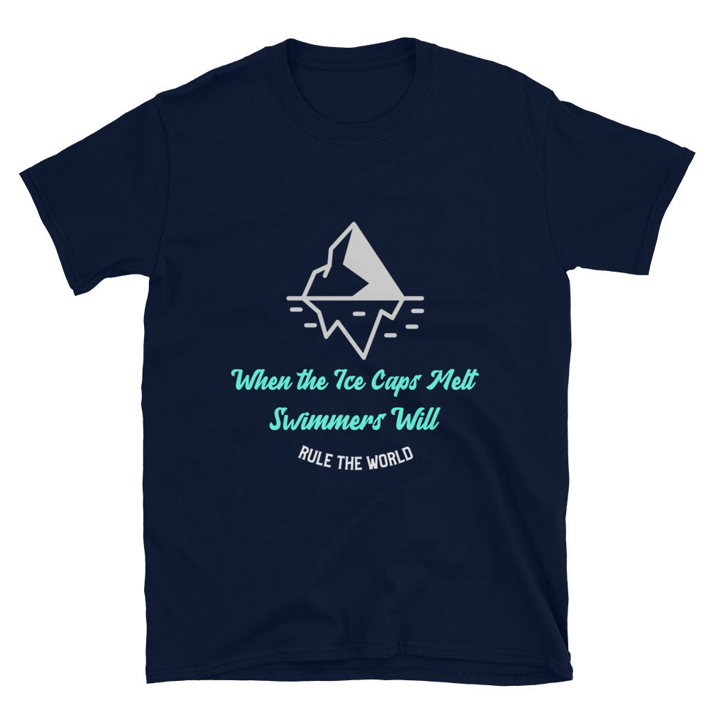 "When the Ice Caps Melt, Swimmers will rule the world" - T-shirt